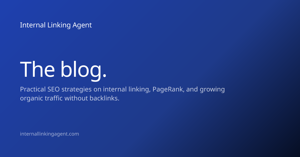 Blog | Internal Linking Agent | Internal Linking Agent